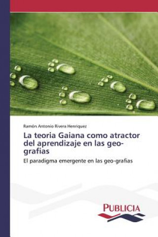 Carte teoria Gaiana como atractor del aprendizaje en las geo-grafias Rivera Henriquez Ramon Antonio