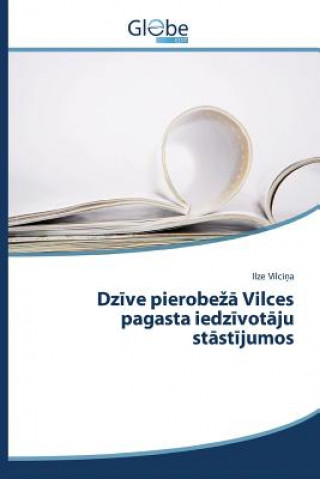 Książka Dz&#299;ve pierobez&#257; Vilces pagasta iedz&#299;vot&#257;ju st&#257;st&#299;jumos VILCI a Ilze