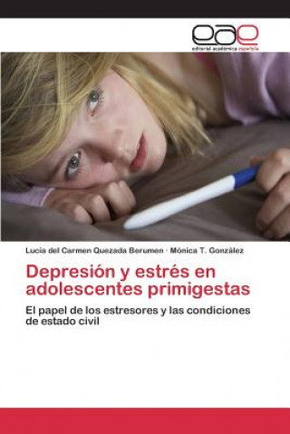 Книга Depresion y estres en adolescentes primigestas Quezada Berumen Lucia Del Carmen