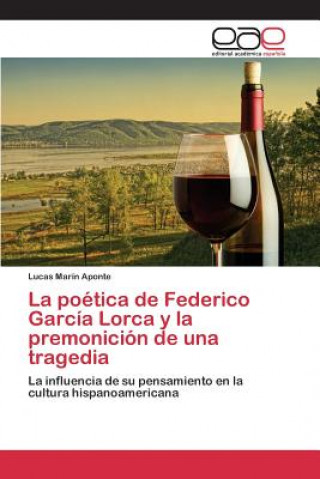 Kniha poetica de Federico Garcia Lorca y la premonicion de una tragedia Marin Aponte Lucas