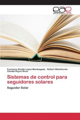 Kniha Sistemas de control para seguidores solares Lopez Monteagudo Francisco Eneldo