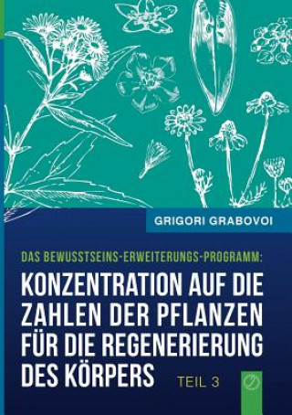 Carte Konzentration auf die Zahlen der Pflanzen fur die Regenerierung des Koerpers - TEIL 3 Grigori Grabovoi