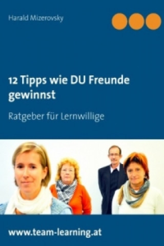 Book 12 Tipps wie DU Freunde gewinnst Harald Mizerovsky