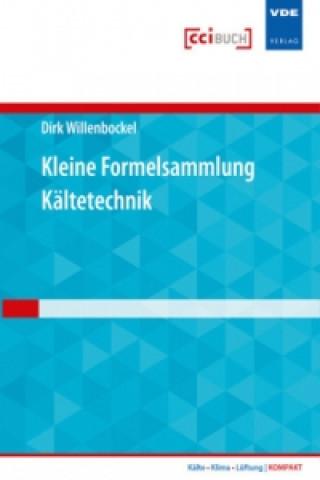 Kniha Kleine Formelsammlung Kältetechnik Dirk Willenbockel