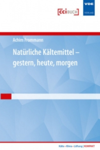Книга Natürliche Kältemittel - gestern, heute und morgen Michael Kauffeld