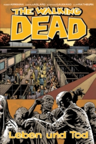 Kniha The Walking Dead - Leben und Tod Robert Kirkman