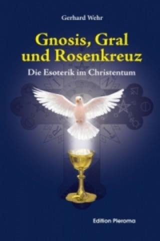 Kniha Gnosis, Gral und Rosenkreuz Gerhard Wehr
