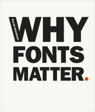 Kniha Why Fonts Matter Sarah Hyndman