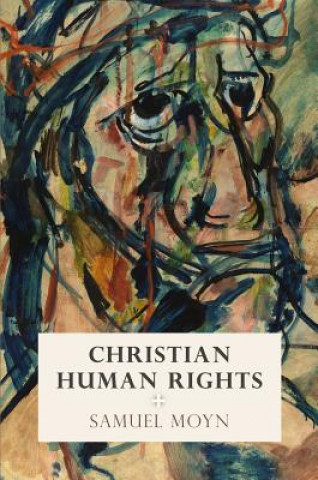 Kniha Christian Human Rights Samuel Moyn