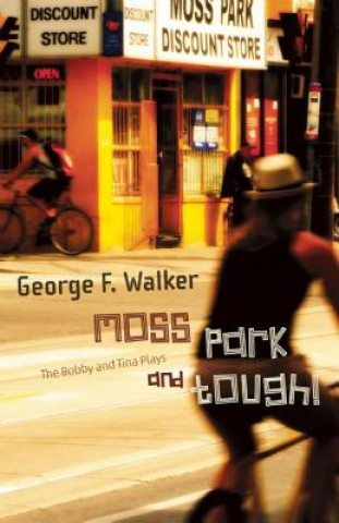 Könyv Moss Park and Tough! George F. Walker