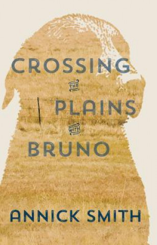 Knjiga Crossing the Plains with Bruno Annick Smith