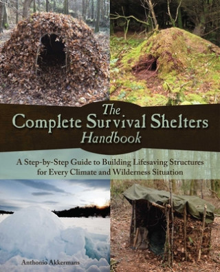 Könyv Complete Survival Shelters Handbook Anthonio Akkermans
