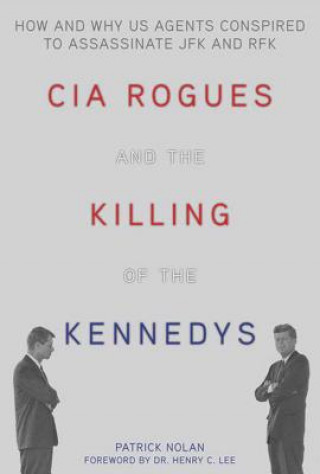 Carte CIA Rogues and the Killing of the Kennedys Patrick Nolan