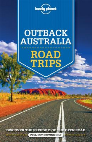 Kniha Lonely Planet Outback Australia Road Trips Lonely Planet