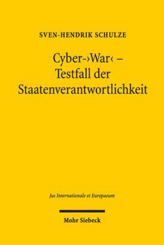 Könyv Cyber-"War" - Testfall der Staatenverantwortlichkeit Sven-Hendrik Schulze