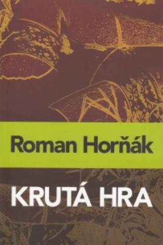 Könyv Krutá hra Roman Horňák