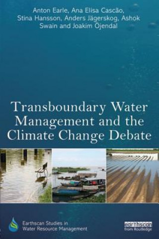 Kniha Transboundary Water Management and the Climate Change Debate Anton Earle