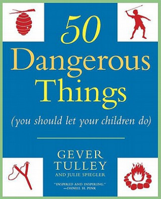 Book 50 Dangerous Things (You Should Let Your Children Do) Gever Tulley