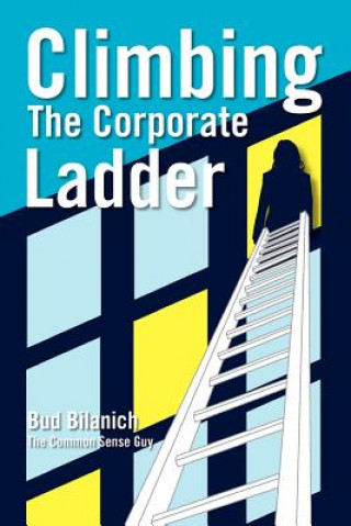 Könyv Climbing the Corporate Ladder Bud Bilanich