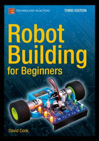 Könyv Robot Building for Beginners, Third Edition David Cook