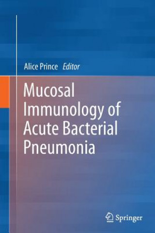 Kniha Mucosal Immunology of Acute Bacterial Pneumonia Alice Prince