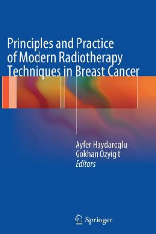 Knjiga Principles and Practice of Modern Radiotherapy Techniques in Breast Cancer Ayfer Haydaroglu