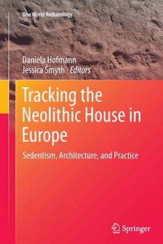 Könyv Tracking the Neolithic House in Europe Daniela Hofmann