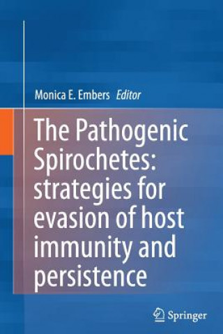 Kniha Pathogenic Spirochetes: strategies for evasion of host immunity and persistence Monica E. Embers