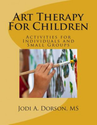Kniha Art Therapy for Children Jodi a Dorson MS