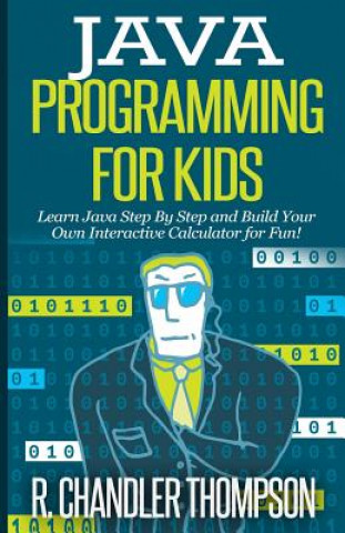 Книга Java Programming for Kids R Chandler Thompson