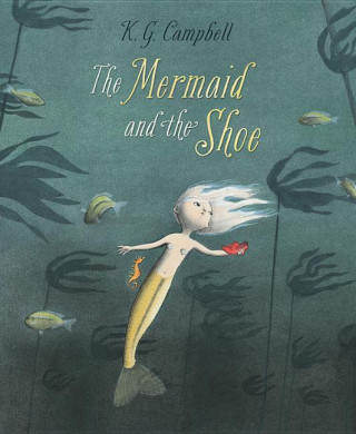 Книга Mermaid and the Shoe K G Campbell