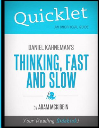 E-kniha Quicklet on Daniel Kahneman's Thinking, Fast and Slow (CliffsNotes-like Summary, Analysis, and Commentary) Adam McKibbin