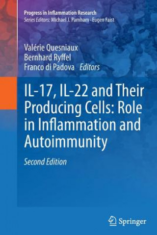 Kniha IL-17, IL-22 and Their Producing Cells: Role in Inflammation and Autoimmunity Franco Di Padova