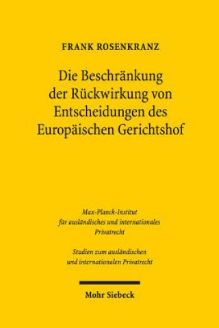Könyv Die Beschrankung der Ruckwirkung von Entscheidungen des Europaischen Gerichtshofs Frank Rosenkranz