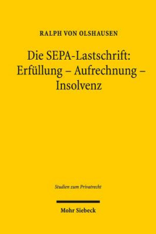 Könyv Die SEPA-Lastschrift: Erfullung - Aufrechnung - Insolvenz Ralph von Olshausen