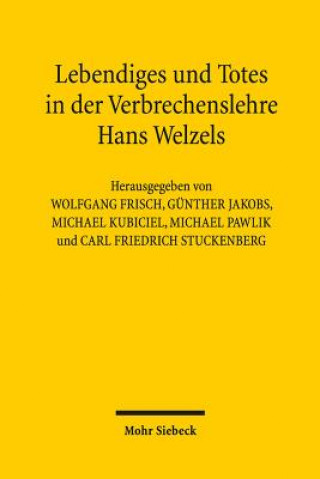 Kniha Lebendiges und Totes in der Verbrechenslehre Hans Welzels Wolfgang Frisch