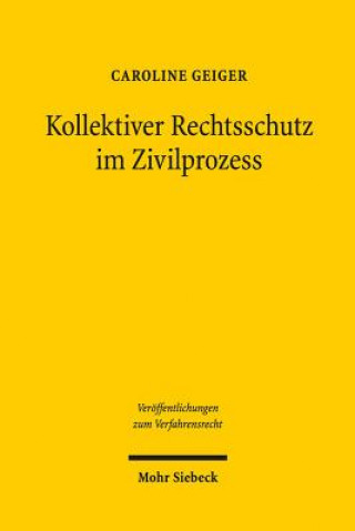 Kniha Kollektiver Rechtsschutz im Zivilprozess Caroline Geiger