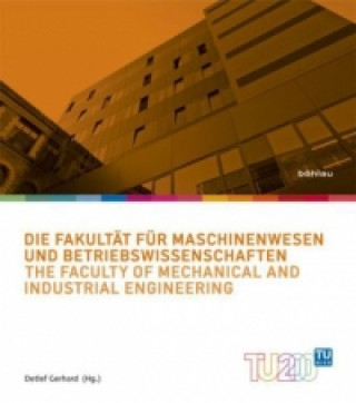 Carte Die Fakultat fur Maschinenwesen und Betriebswirtschaften / The Faculty of Mechanical and Industrial Engineering Detlef Gerhard