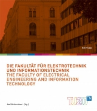 Kniha Die Fakultat fur Elektrotechnik und Informationstechnik / The Faculty of Electrical Engineering and Information Technology Karl Unterrainer