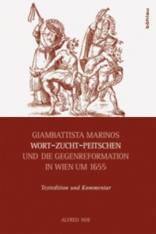 Книга Giambattista Marinos Wort-Zucht-Peitschen und die Gegenreformation in Wien um 1655 Alfred Noe