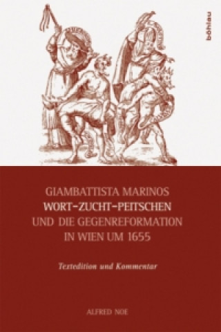 Knjiga Giambattista Marinos Wort-Zucht-Peitschen und die Gegenreformation in Wien um 1655 Alfred Noe