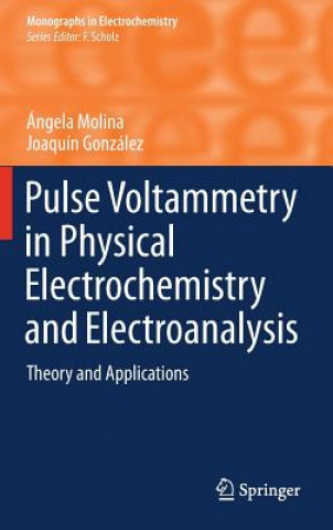 Carte Pulse Voltammetry in Physical Electrochemistry and Electroanalysis Ángela Molina
