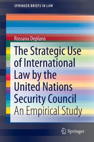 Kniha Strategic Use of International Law by the United Nations Security Council Rossana Deplano