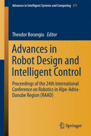 Kniha Advances in Robot Design and Intelligent Control Theodor Borangiu