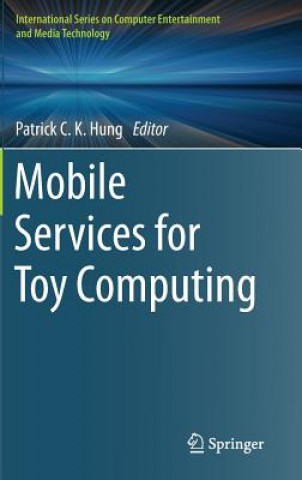 Kniha Mobile Services for Toy Computing Patrick C. K. Hung