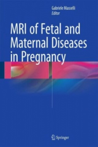 Książka MRI of Fetal and Maternal Diseases in Pregnancy Gabriele Masselli