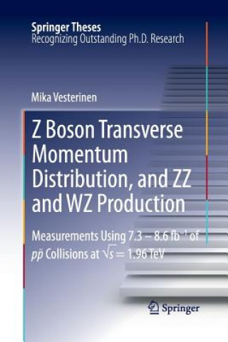 Knjiga Z Boson Transverse Momentum Distribution, and ZZ and WZ Production Mika Vesterinen