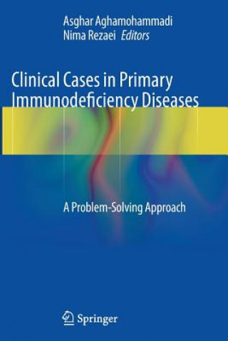 Książka Clinical Cases in Primary Immunodeficiency Diseases Asghar Aghamohammadi