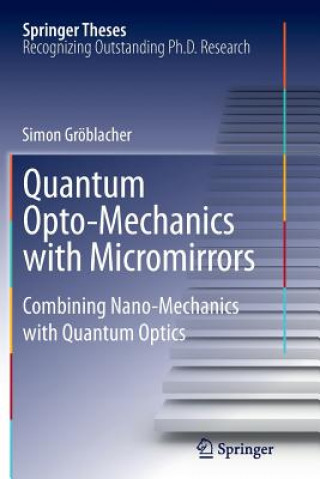 Книга Quantum Opto-Mechanics with Micromirrors Simon Groblacher