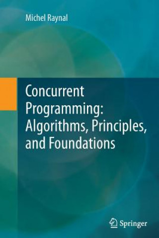 Carte Concurrent Programming: Algorithms, Principles, and Foundations Michel Raynal